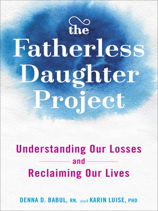 Title details for The Fatherless Daughter Project by Denna Babul RN - Wait list